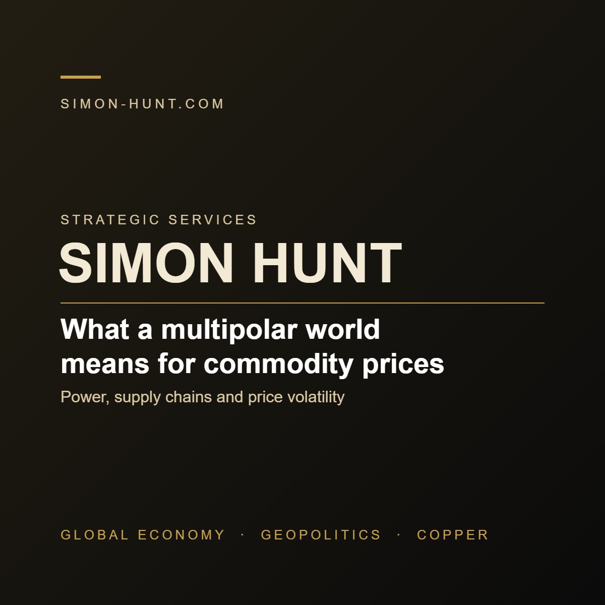 Simon Hunt Strategic Services – What a multipolar world means for commodity prices